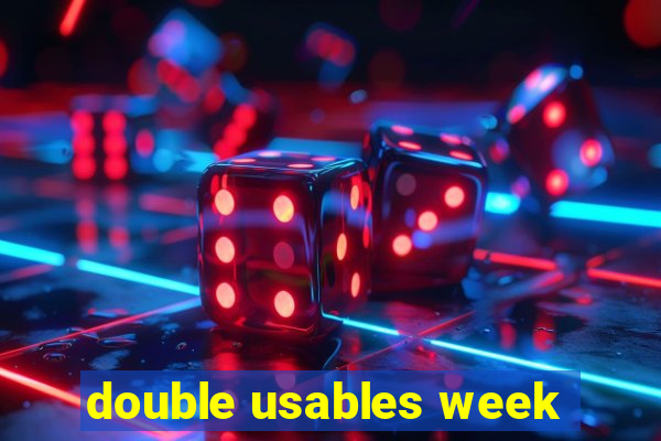 double usables week